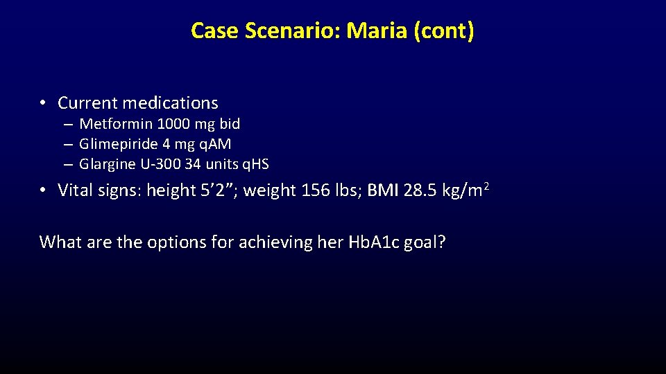 Case Scenario: Maria (cont) • Current medications – Metformin 1000 mg bid – Glimepiride