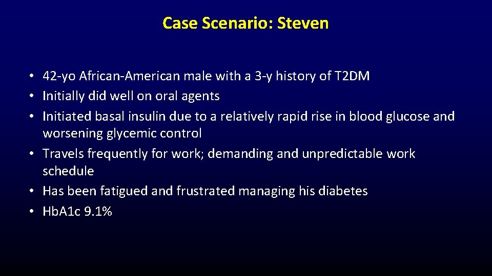 Case Scenario: Steven • 42 -yo African-American male with a 3 -y history of