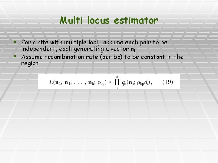 Multi locus estimator § For a site with multiple loci, assume each pair to
