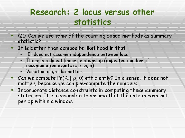 Research: 2 locus versus other statistics • Q 1: Can we use some of