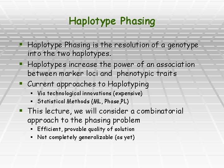 Haplotype Phasing § Haplotype Phasing is the resolution of a genotype into the two