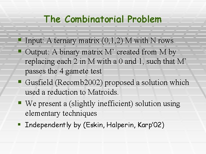 The Combinatorial Problem § Input: A ternary matrix (0, 1, 2) M with N