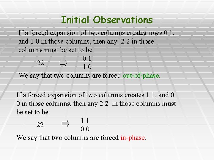 Initial Observations If a forced expansion of two columns creates rows 0 1, and