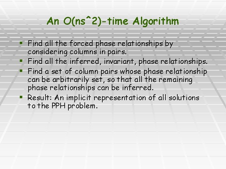 An O(ns^2)-time Algorithm § Find all the forced phase relationships by § § §