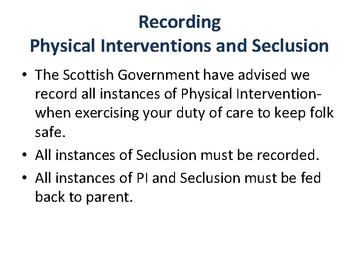 Recording Physical Interventions and Seclusion • The Scottish Government have advised we record all