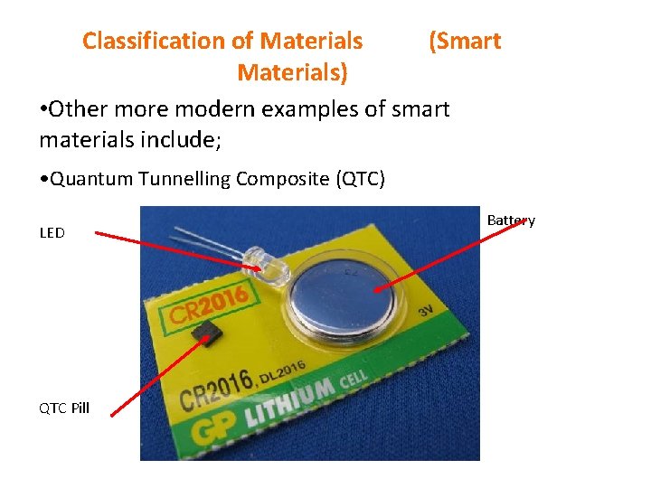 Classification of Materials (Smart Materials) • Other more modern examples of smart materials include;