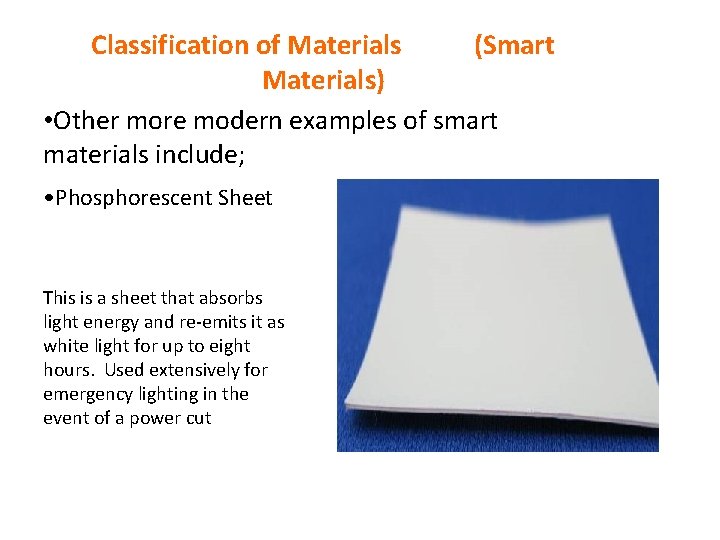 Classification of Materials (Smart Materials) • Other more modern examples of smart materials include;