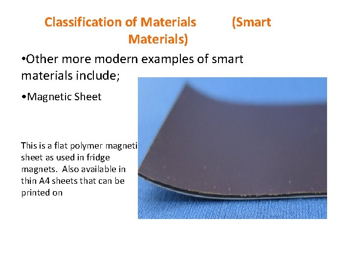 Classification of Materials (Smart Materials) • Other more modern examples of smart materials include;