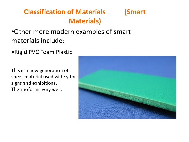 Classification of Materials (Smart Materials) • Other more modern examples of smart materials include;