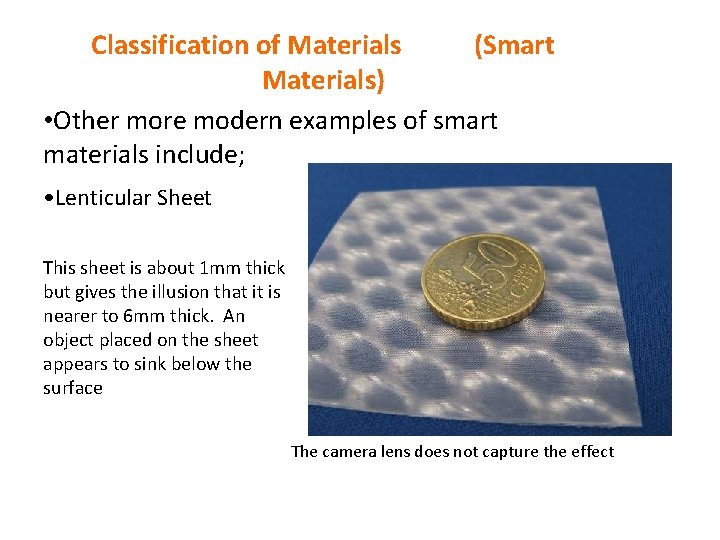 Classification of Materials (Smart Materials) • Other more modern examples of smart materials include;