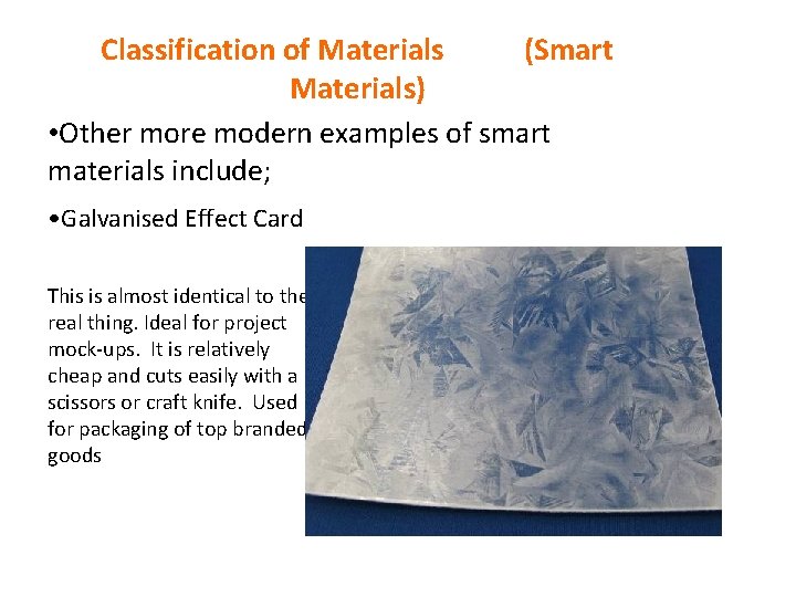 Classification of Materials (Smart Materials) • Other more modern examples of smart materials include;