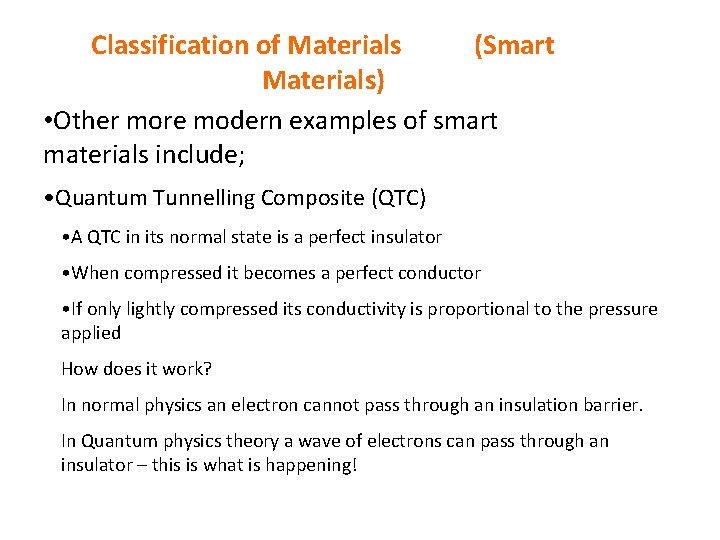 Classification of Materials (Smart Materials) • Other more modern examples of smart materials include;