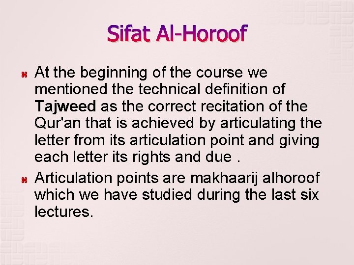 Sifat Al-Horoof At the beginning of the course we mentioned the technical definition of