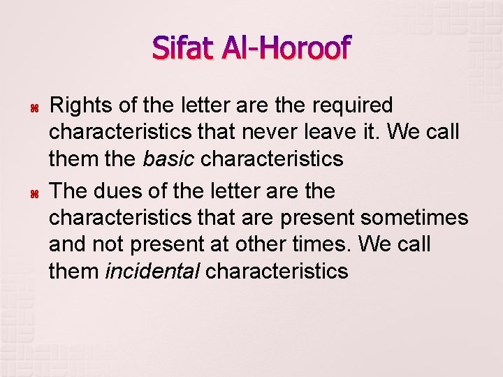 Sifat Al-Horoof Rights of the letter are the required characteristics that never leave it.