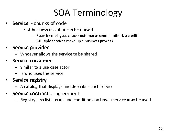 SOA Terminology • Service - chunks of code • A business task that can