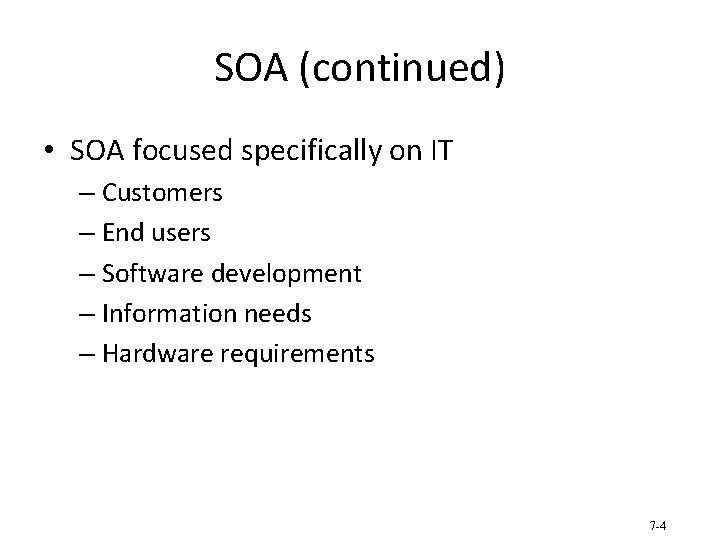 SOA (continued) • SOA focused specifically on IT – Customers – End users –