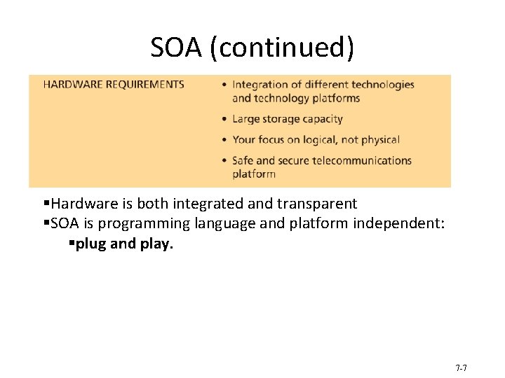 SOA (continued) §Hardware is both integrated and transparent §SOA is programming language and platform