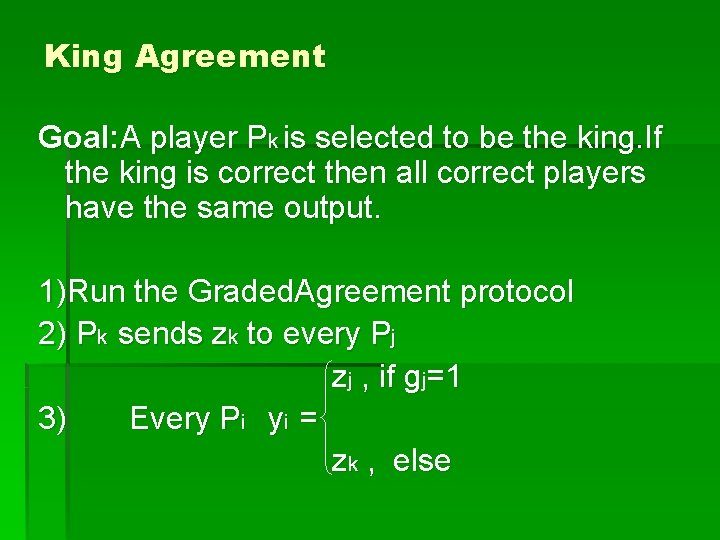 King Agreement Goal: A player Pk is selected to be the king. If the
