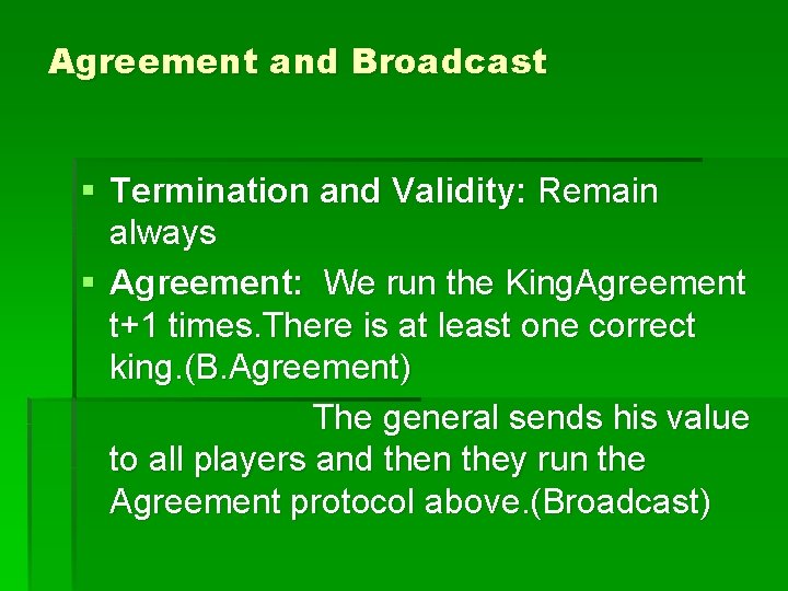 Agreement and Broadcast § Termination and Validity: Remain always § Agreement: We run the