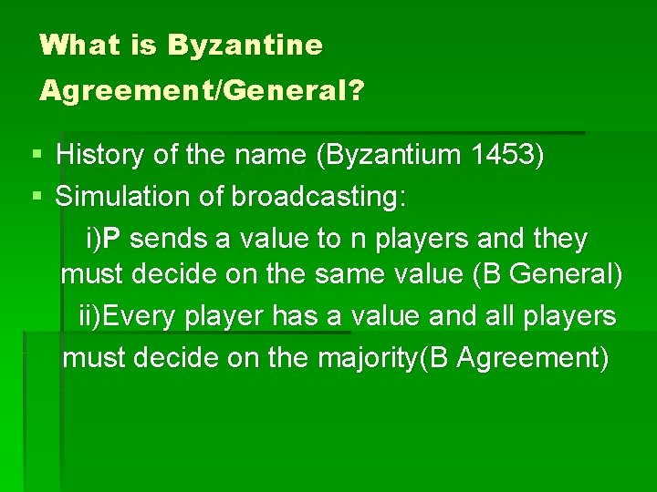 What is Byzantine Agreement/General? § History of the name (Byzantium 1453) § Simulation of