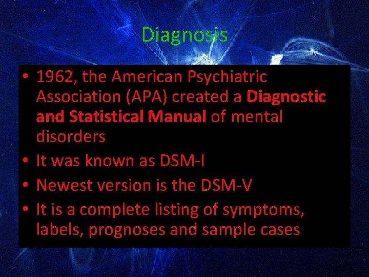 Diagnosis • 1962, the American Psychiatric Association (APA) created a Diagnostic and Statistical Manual