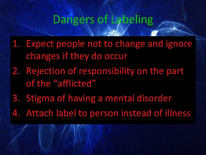 Dangers of Labeling 1. Expect people not to change and ignore changes if they