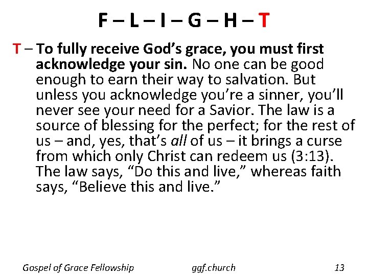 F–L–I–G–H–T T – To fully receive God’s grace, you must first acknowledge your sin.
