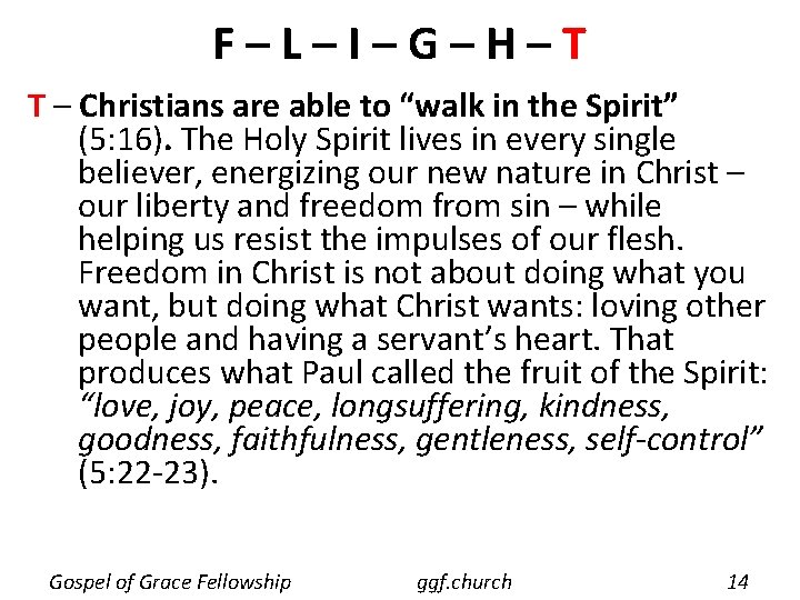 F–L–I–G–H–T T – Christians are able to “walk in the Spirit” (5: 16). The