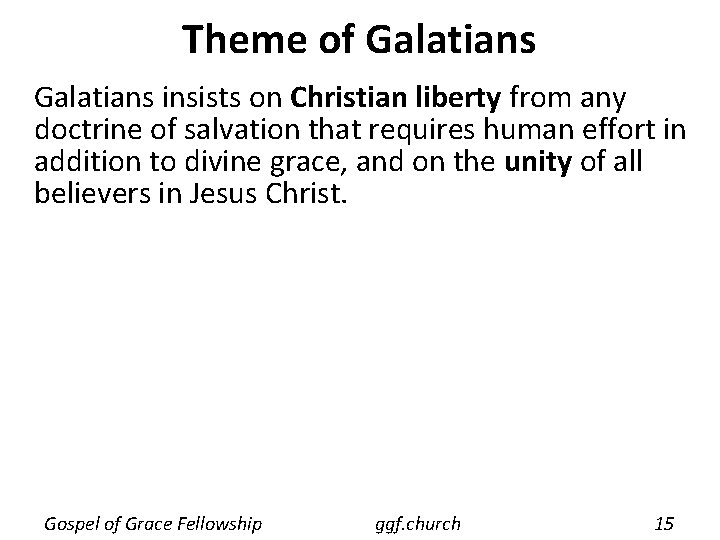 Theme of Galatians insists on Christian liberty from any doctrine of salvation that requires