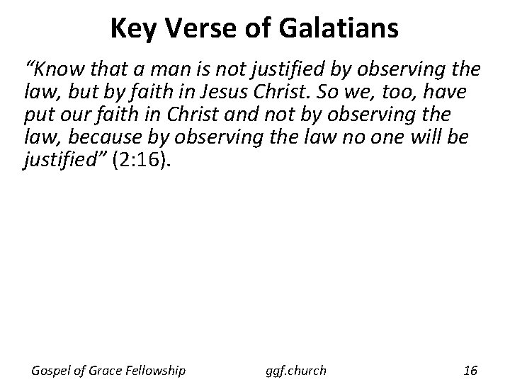 Key Verse of Galatians “Know that a man is not justified by observing the