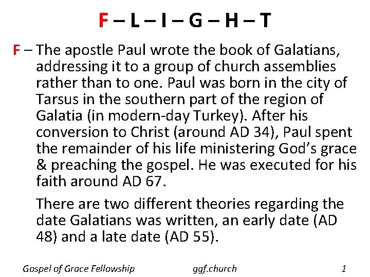F–L–I–G–H–T F – The apostle Paul wrote the book of Galatians, addressing it to