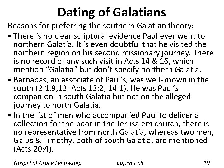 Dating of Galatians Reasons for preferring the southern Galatian theory: § There is no
