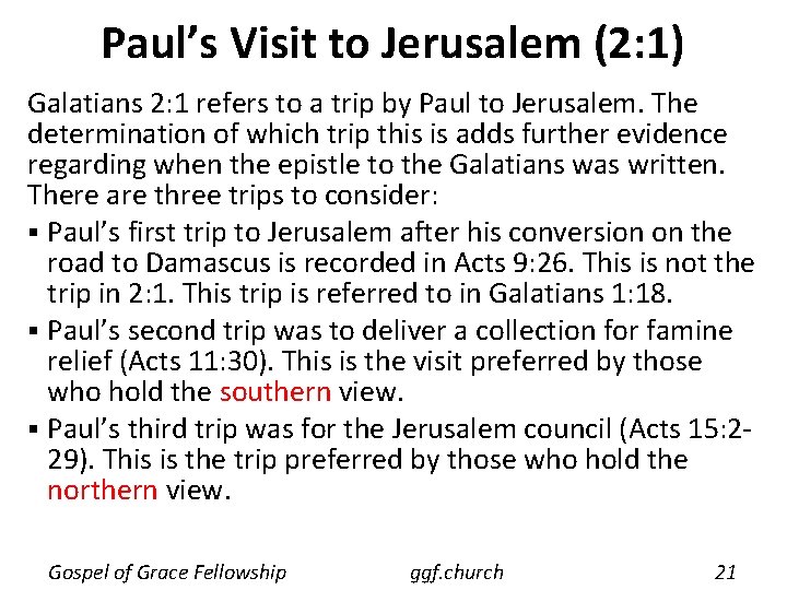 Paul’s Visit to Jerusalem (2: 1) Galatians 2: 1 refers to a trip by