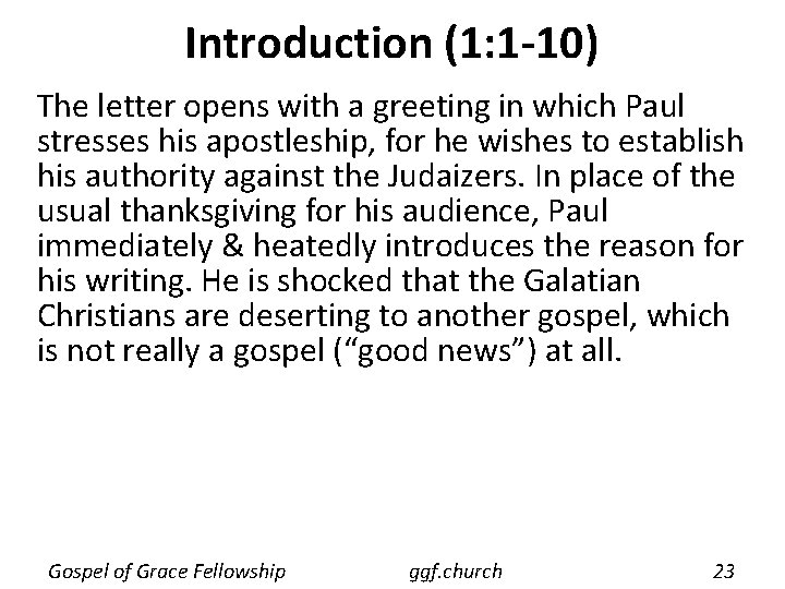 Introduction (1: 1 -10) The letter opens with a greeting in which Paul stresses