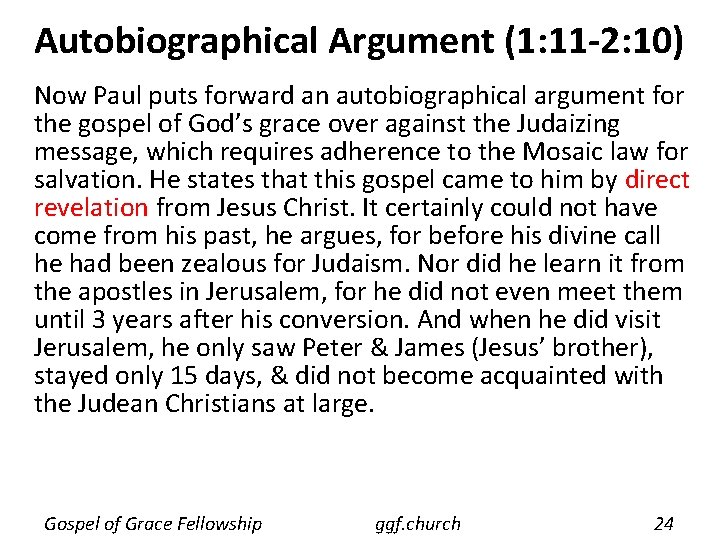 Autobiographical Argument (1: 11 -2: 10) Now Paul puts forward an autobiographical argument for