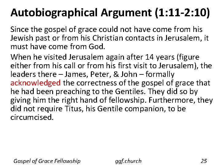 Autobiographical Argument (1: 11 -2: 10) Since the gospel of grace could not have