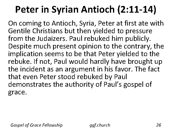 Peter in Syrian Antioch (2: 11 -14) On coming to Antioch, Syria, Peter at