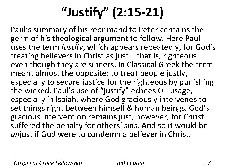 “Justify” (2: 15 -21) Paul’s summary of his reprimand to Peter contains the germ