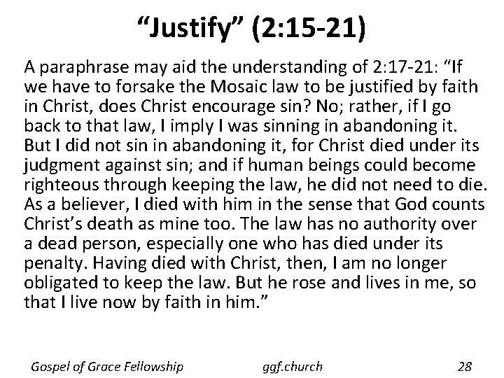 “Justify” (2: 15 -21) A paraphrase may aid the understanding of 2: 17 -21: