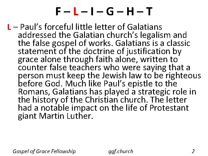 F–L–I–G–H–T L – Paul’s forceful little letter of Galatians addressed the Galatian church’s legalism