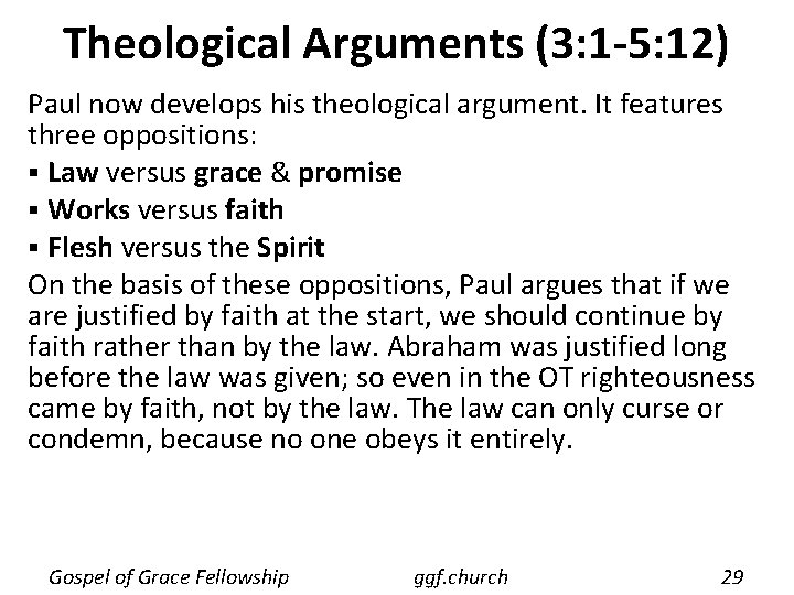 Theological Arguments (3: 1 -5: 12) Paul now develops his theological argument. It features