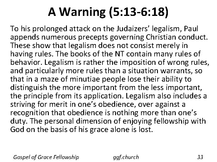 A Warning (5: 13 -6: 18) To his prolonged attack on the Judaizers’ legalism,