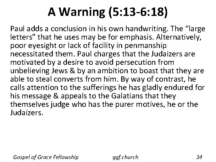 A Warning (5: 13 -6: 18) Paul adds a conclusion in his own handwriting.