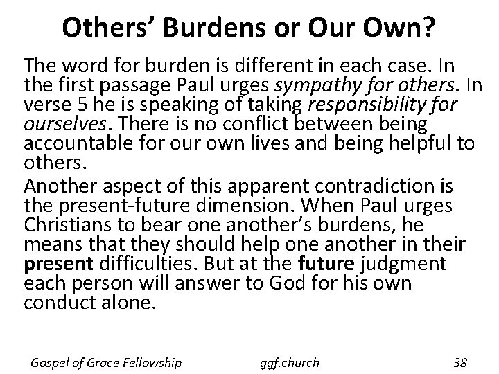 Others’ Burdens or Our Own? The word for burden is different in each case.