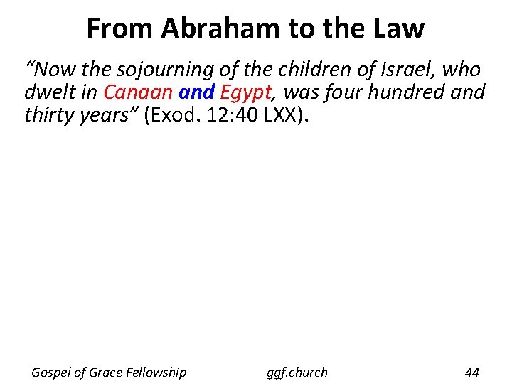 From Abraham to the Law “Now the sojourning of the children of Israel, who