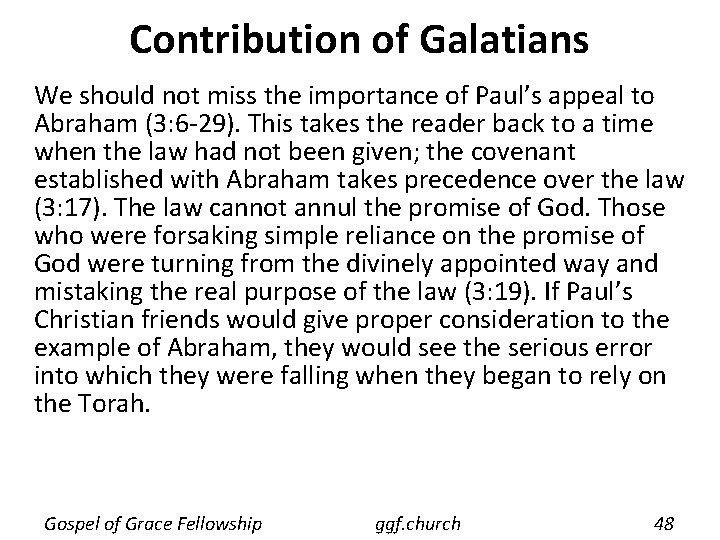 Contribution of Galatians We should not miss the importance of Paul’s appeal to Abraham