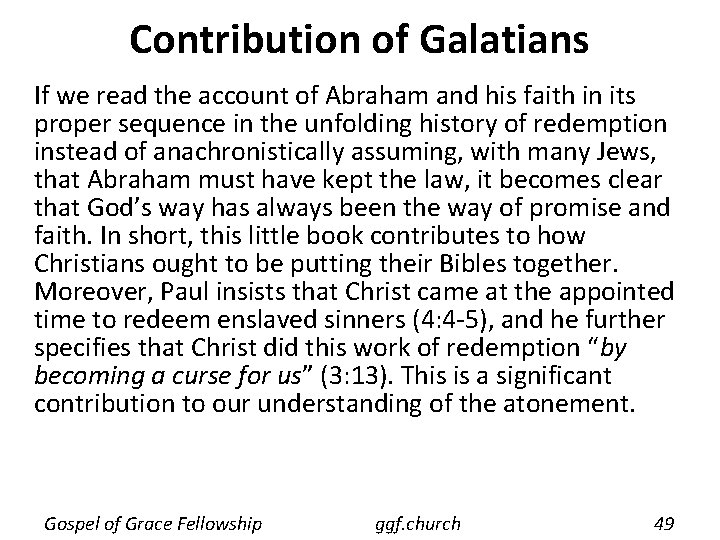 Contribution of Galatians If we read the account of Abraham and his faith in