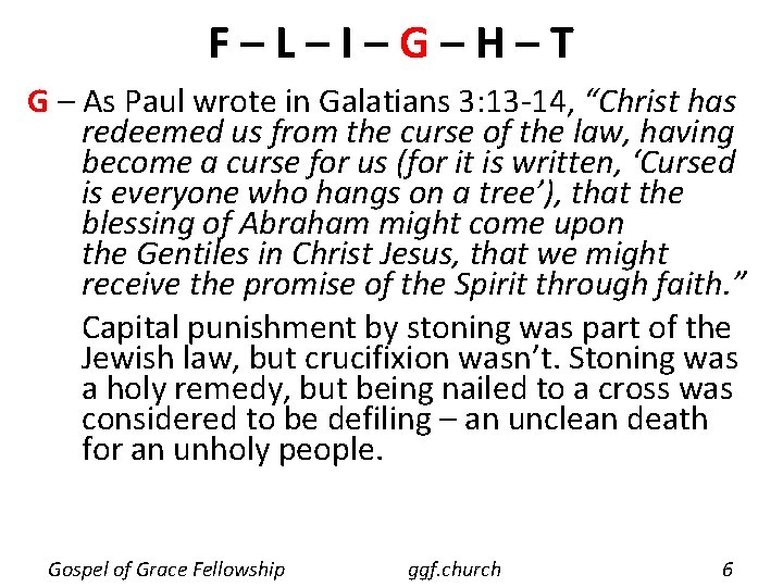 F–L–I–G–H–T G – As Paul wrote in Galatians 3: 13 -14, “Christ has redeemed