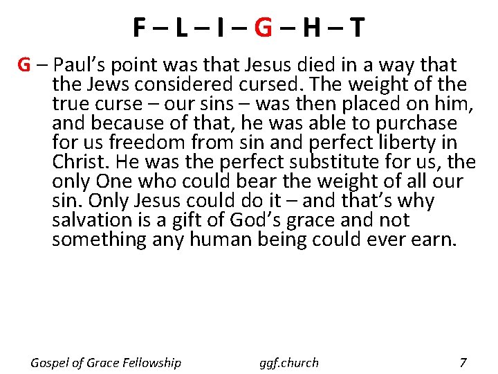 F–L–I–G–H–T G – Paul’s point was that Jesus died in a way that the