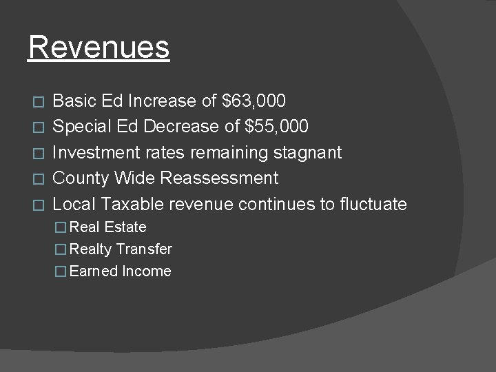 Revenues � � � Basic Ed Increase of $63, 000 Special Ed Decrease of